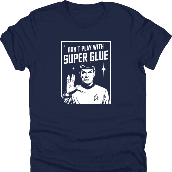 Don't Play With Superglue Shirt