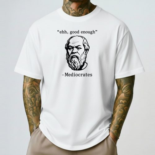 Mediocrates Shirt