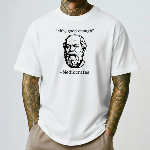 Mediocrates Shirt