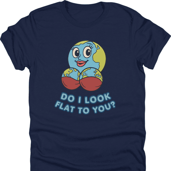 Do I Look Flat Shirt