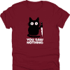 You Saw Nothing Shirt