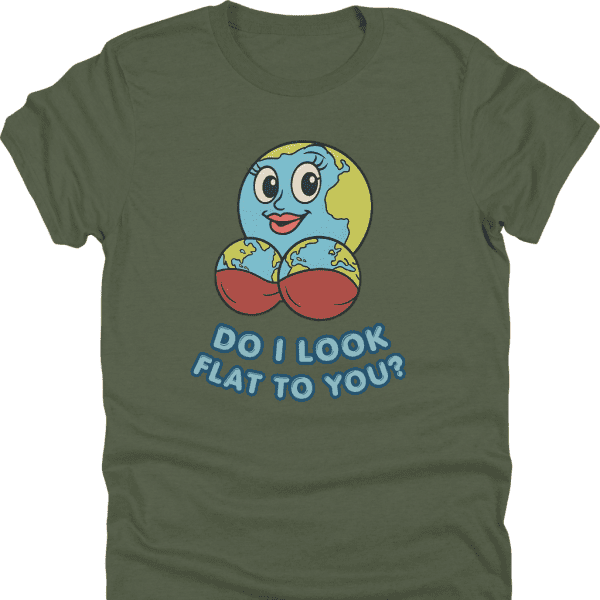 Do I Look Flat Shirt