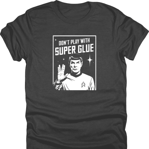 Don't Play With Superglue Shirt