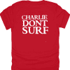 Charlie Dont Surf Shirt