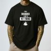 Im A Drummer I Like to Hit Things Shirt