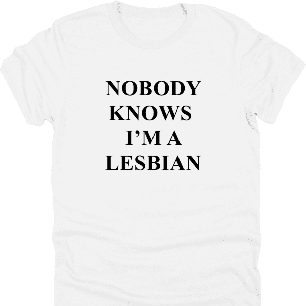 Nobody Knows I'm a Lesbian Shirt