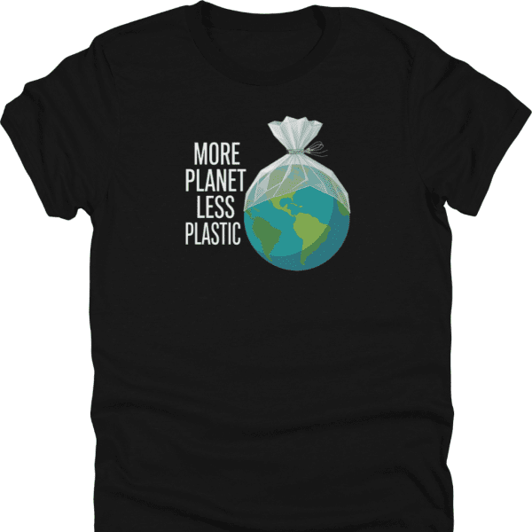 More Planet Less Plastic Shirt