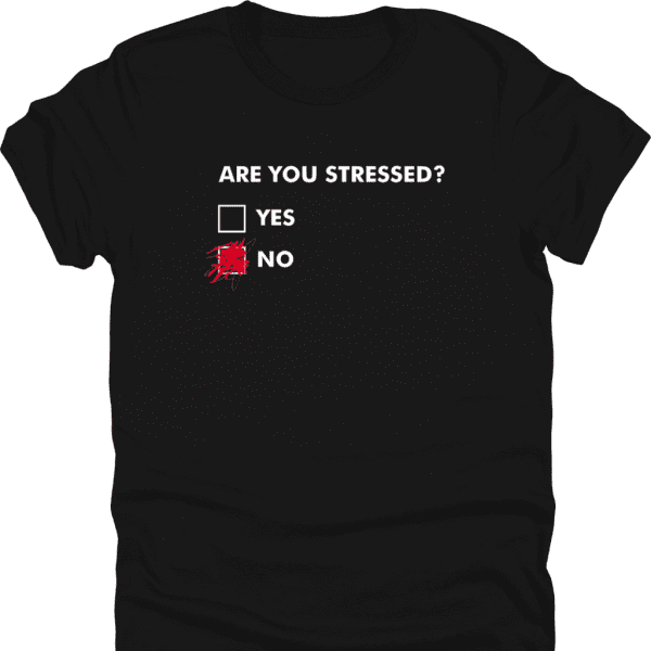 Are You Stressed Shirt