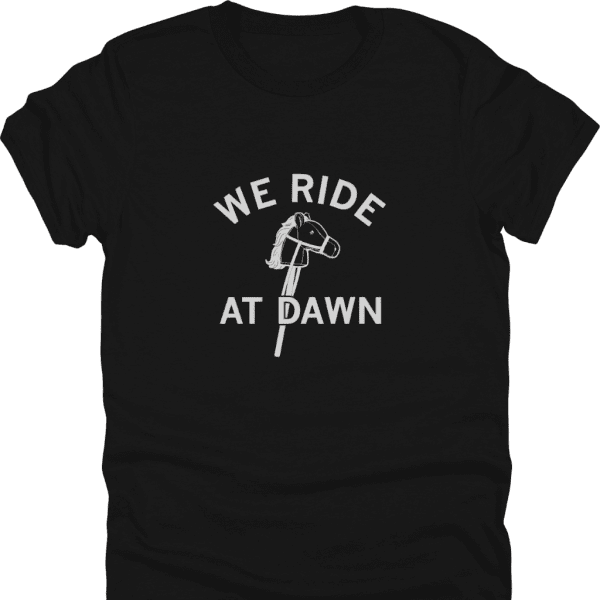 We Ride at Dawn Shirt