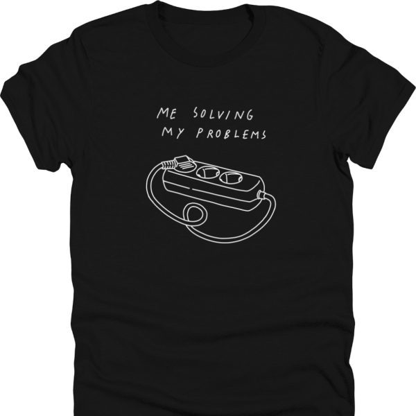 Me Solving Problems Shirt