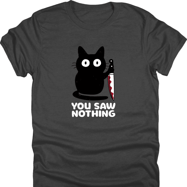 You Saw Nothing Shirt