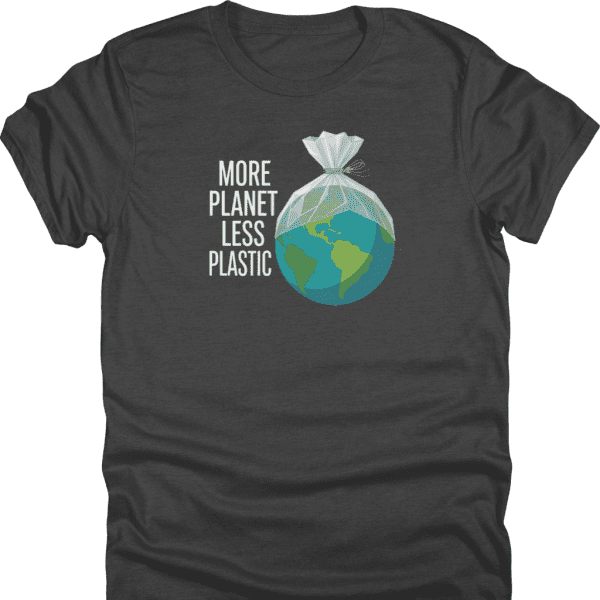More Planet Less Plastic Shirt