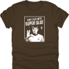 Don't Play With Superglue Shirt
