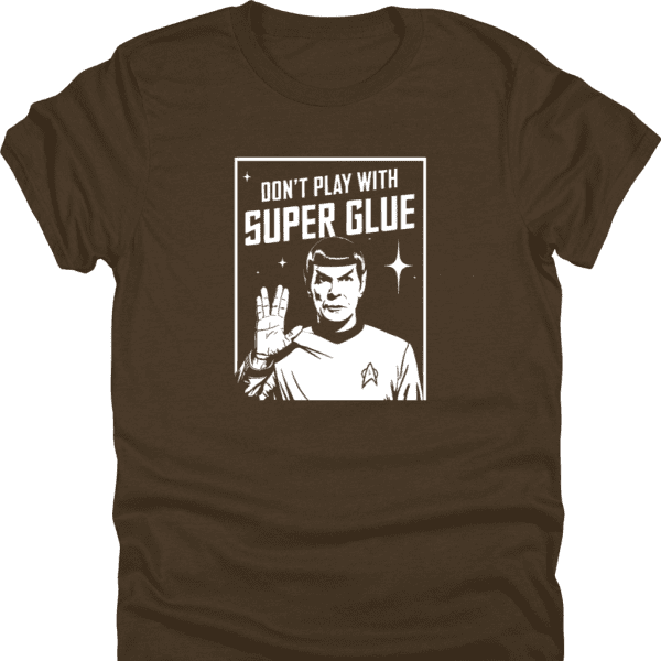 Don't Play With Superglue Shirt