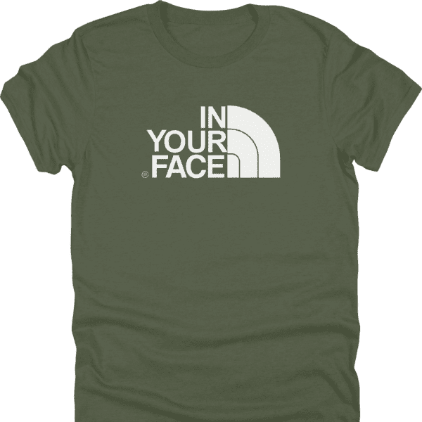In Your Face North Face Parody Shirt